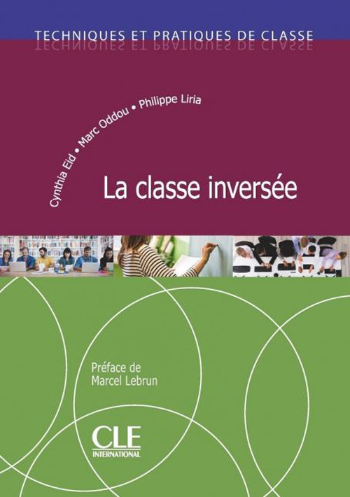 La classe inversée. Techniques et pratiques de classe