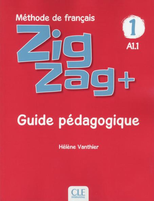 ZigZag+. Méthode de français. Niveau 1. Guide pédagogique