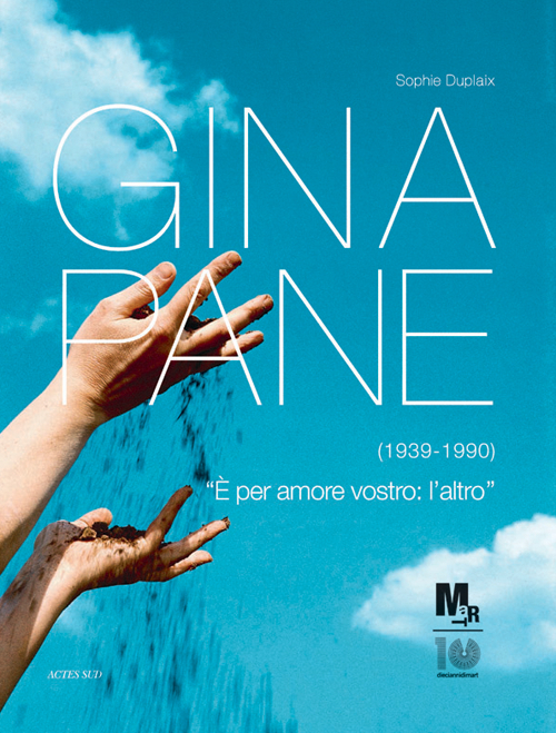 Gina Pane (1939-1990). Catalogo della mostra (Rovereto, 17 marzo-8 luglio 2012). Ediz. illustrata