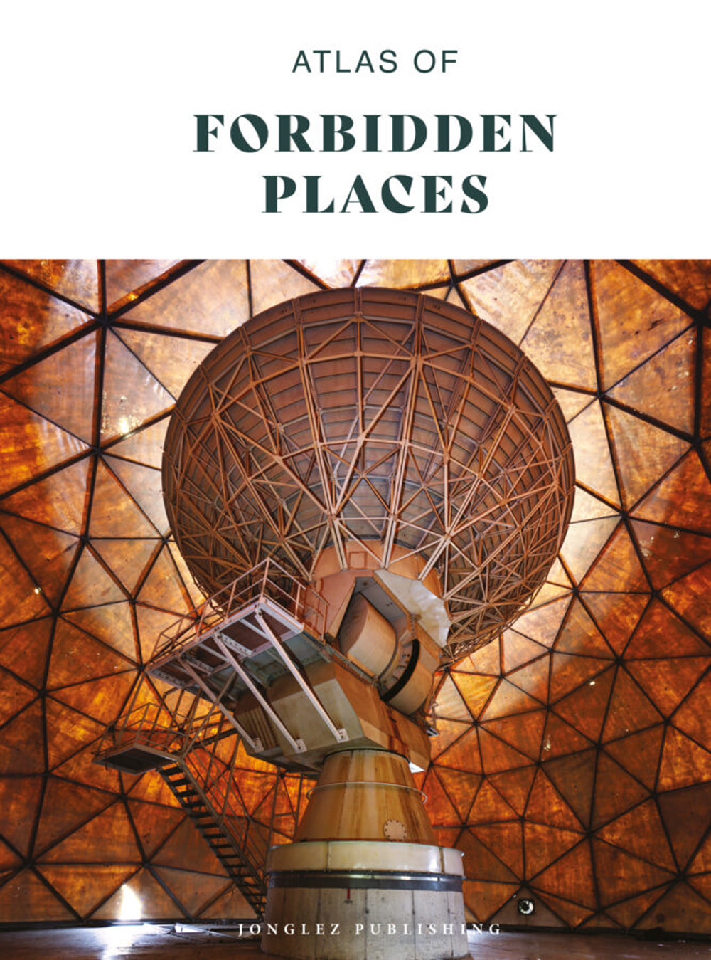 Atlas of forbidden places. Ediz. illustrata