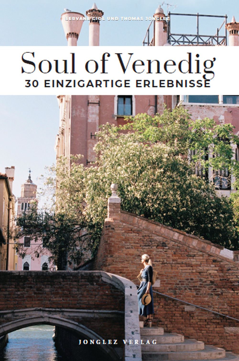 Soul of Venedig. 30 einzigartige erlebnisse