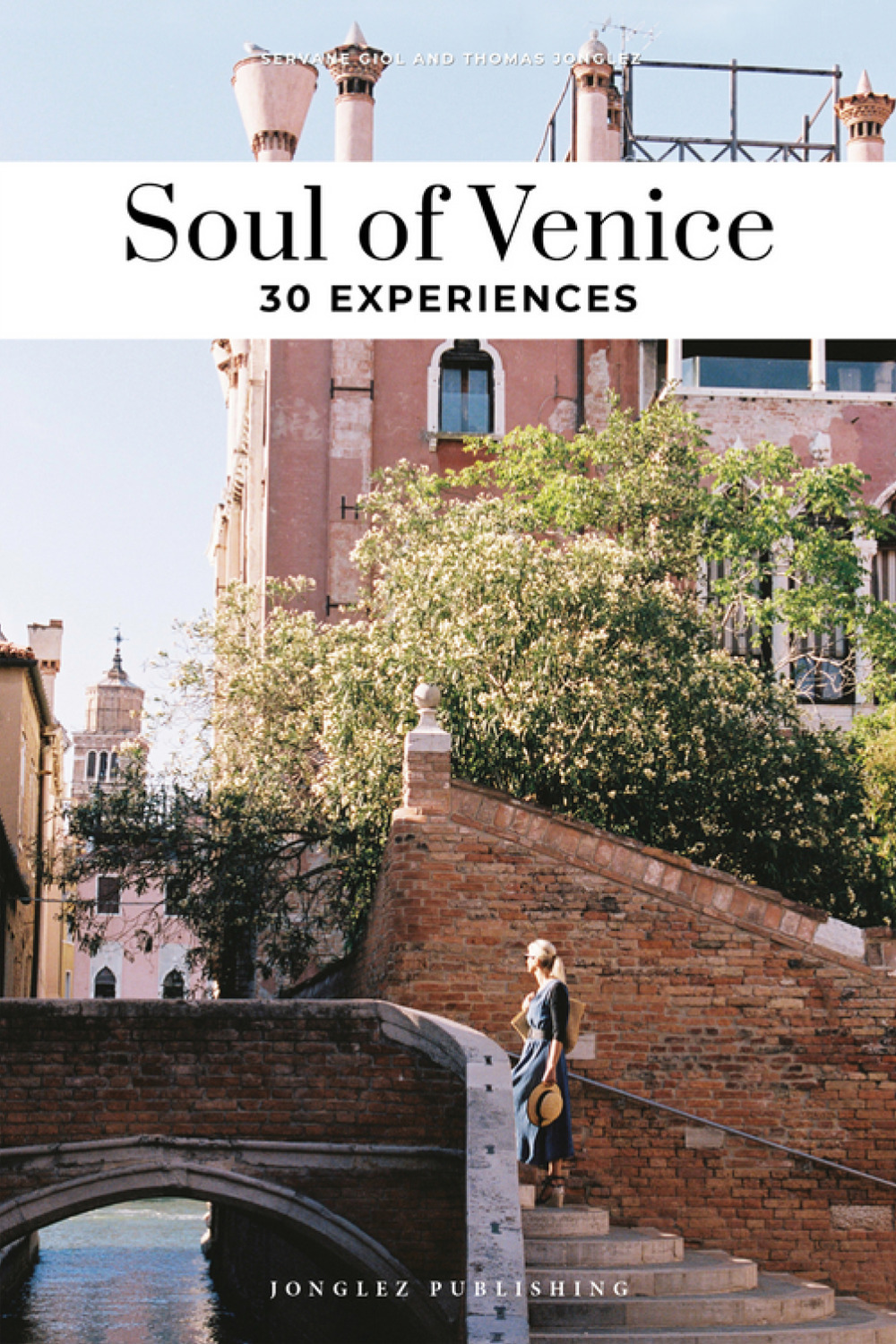 Soul of Venice. A guide to 30 exceptional experiences