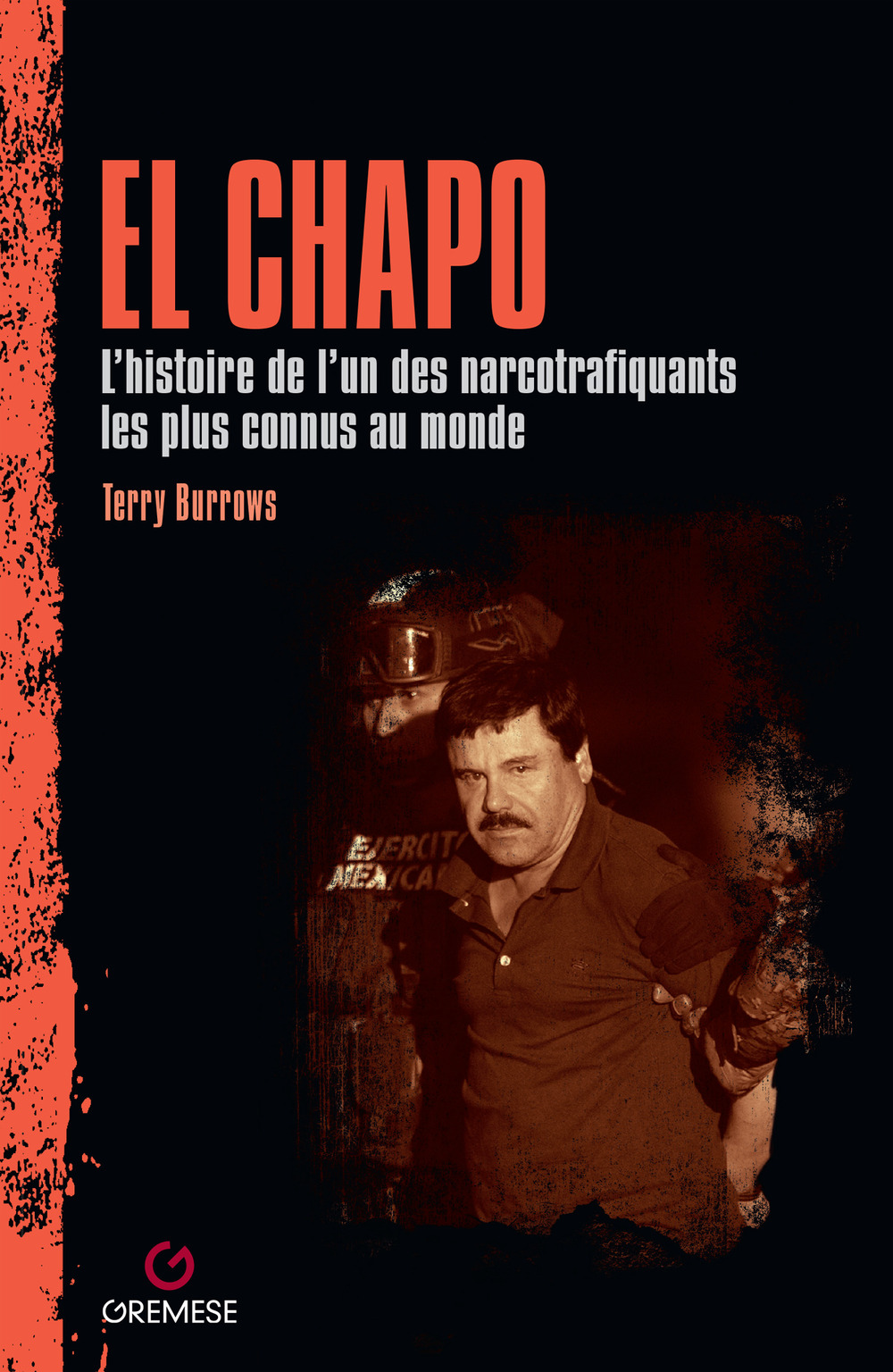 El Chapo. L'histoire de l'un des narcotrafiquants les plus connus au monde