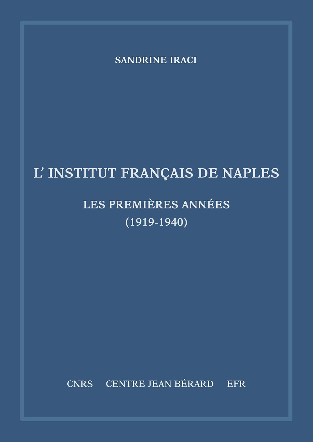 L'Institut français de Naples. Les premières années (1919-1940). Mémoires et documents sur Rome et l'Italie Meridionale, n. s. 11