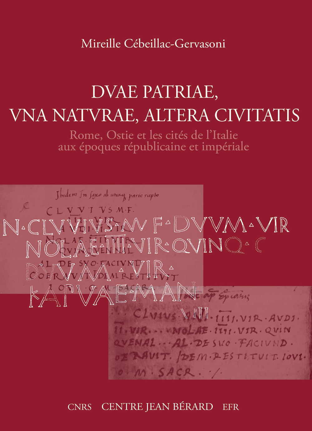 Duae patriae, una naturae, altera ciuitatis Rome, Ostie et les cités de l'Italie aux époques républicaine et impériale