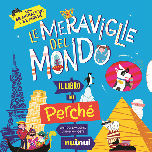 Le meraviglie del mondo. Il libro dei perché. Ediz. a colori