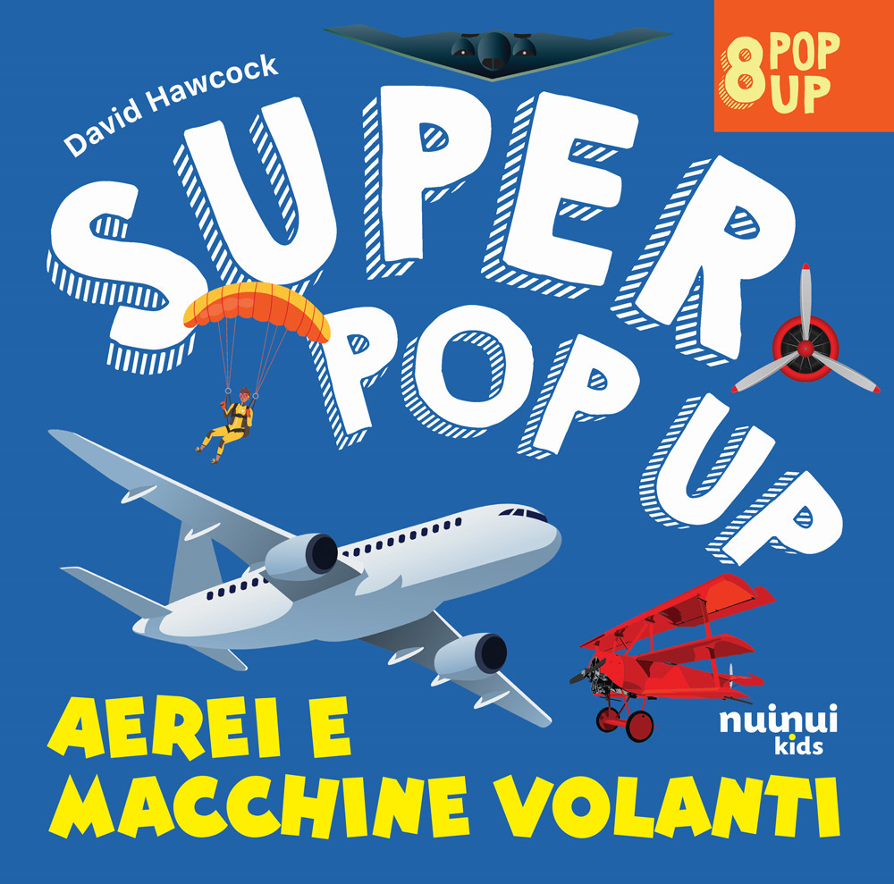 Aerei e macchine volanti. Super pop up! Ediz. illustrata