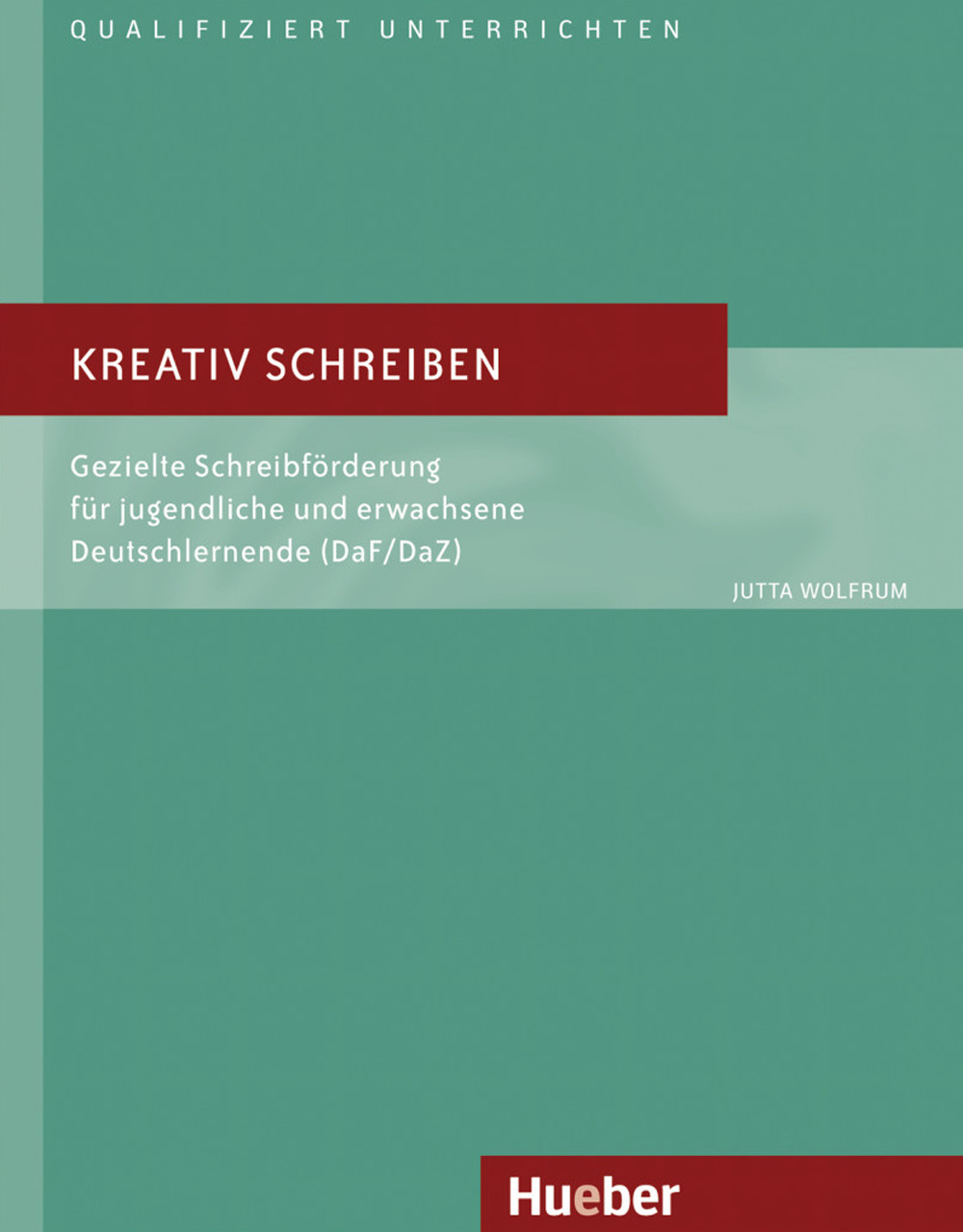 Kreativ schreiben. Gezielte Schreibförderung für jugendliche und erwachsene Deutschlernende (DaF/DaZ)