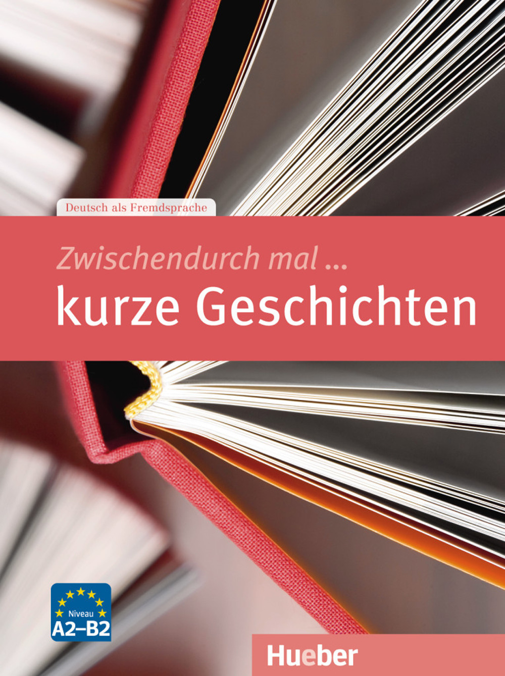 Zwischendurch mal... kurze Geschichten. Niveau A2-B2