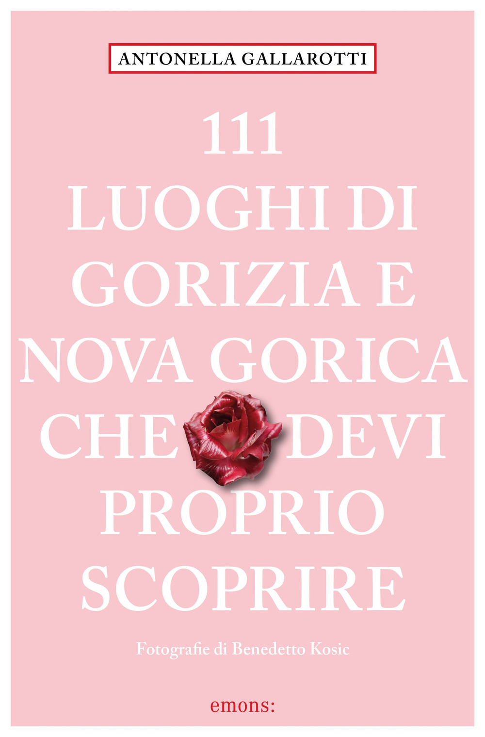 111 luoghi di Gorizia e Nuova Gorica che devi proprio scoprire