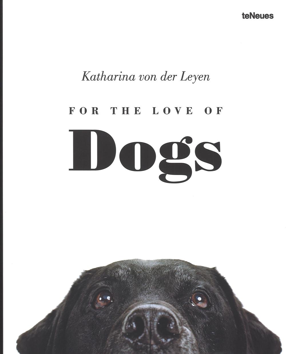 For the love of dogs. Ediz. illustrata