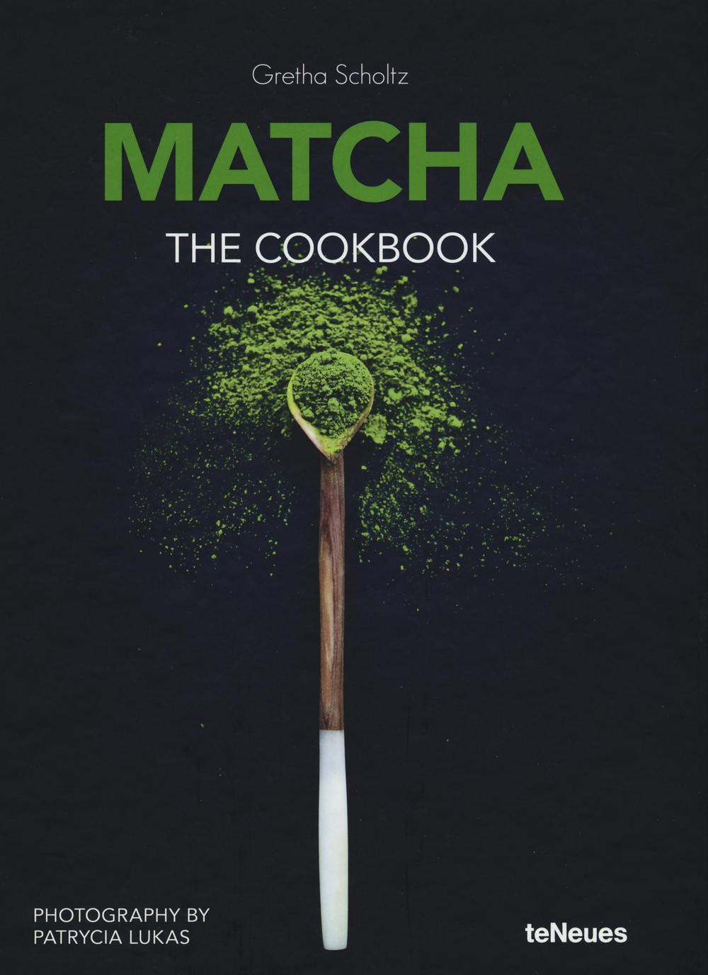Matcha, the cookbook. Ediz. a colori