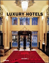 Luxury hotels. Best of Europe. Ediz. inglese, tedesca e francese. Vol. 2