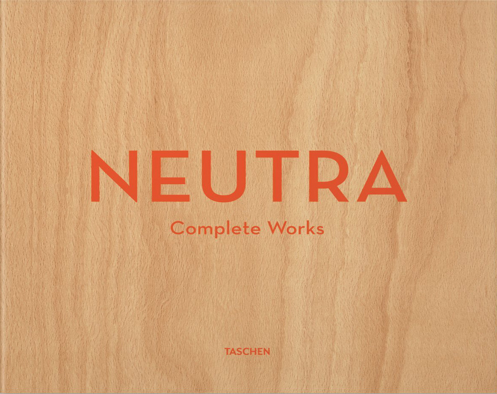 Neutra. Complete works. Ediz. inglese, francese e tedesca