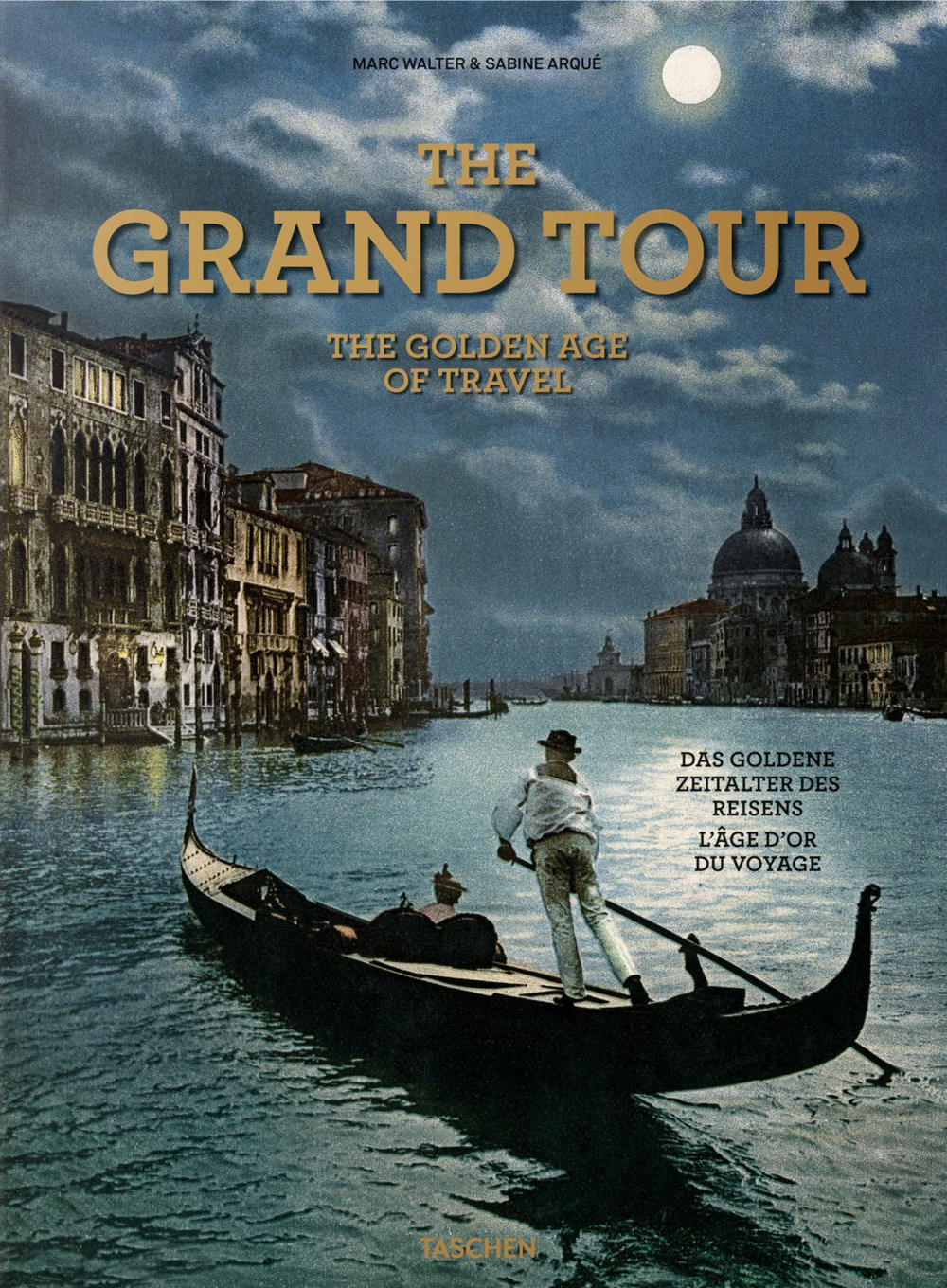 The grand tour. Th golden age of travel. Ediz. inglese, francese e tedesca