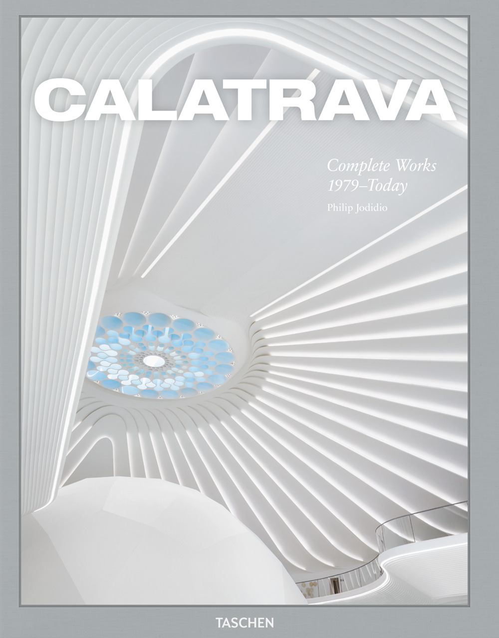 Calatrava. Complete works 1979-today. Ediz. inglese, francese e tedesca