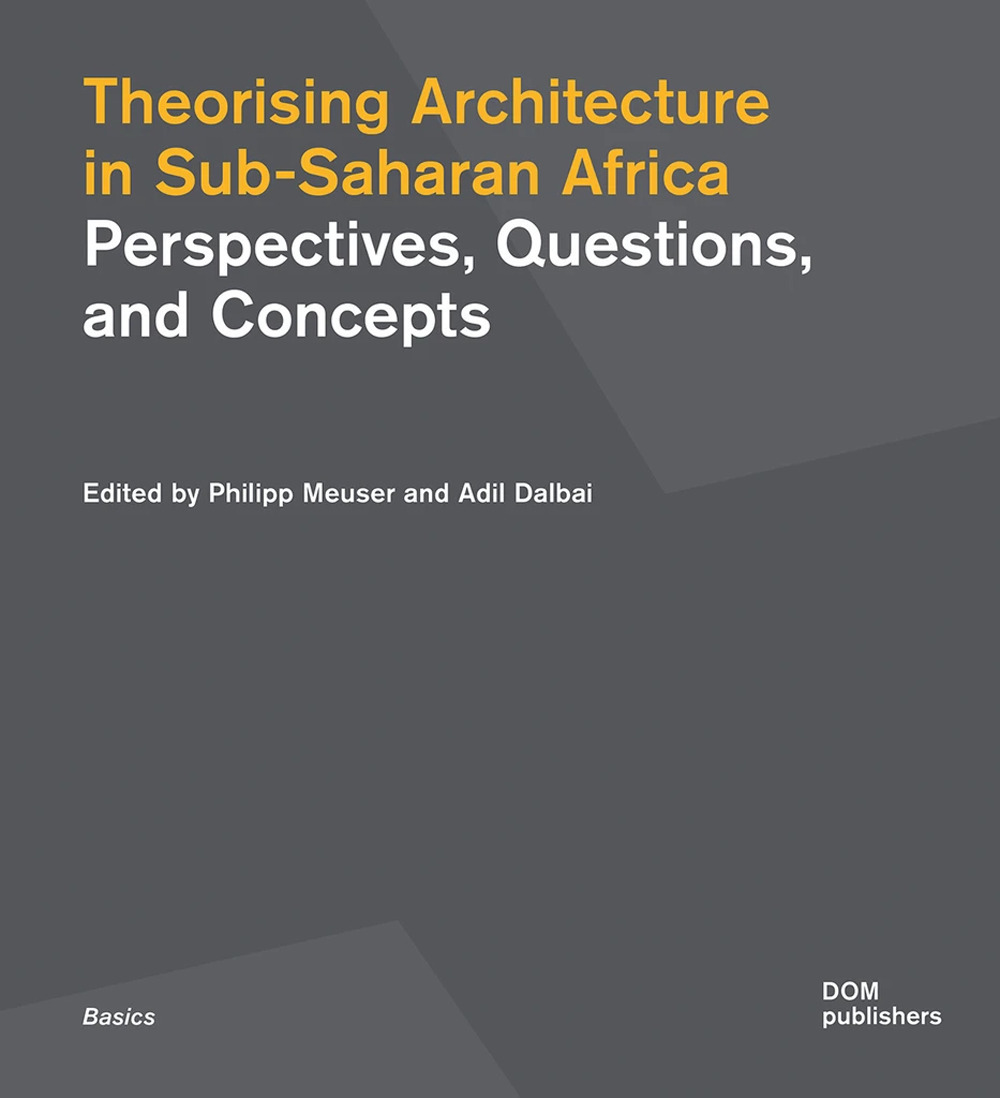 Theorising architecture in Sub-Saharan Africa. Perspectives, questions, and concepts