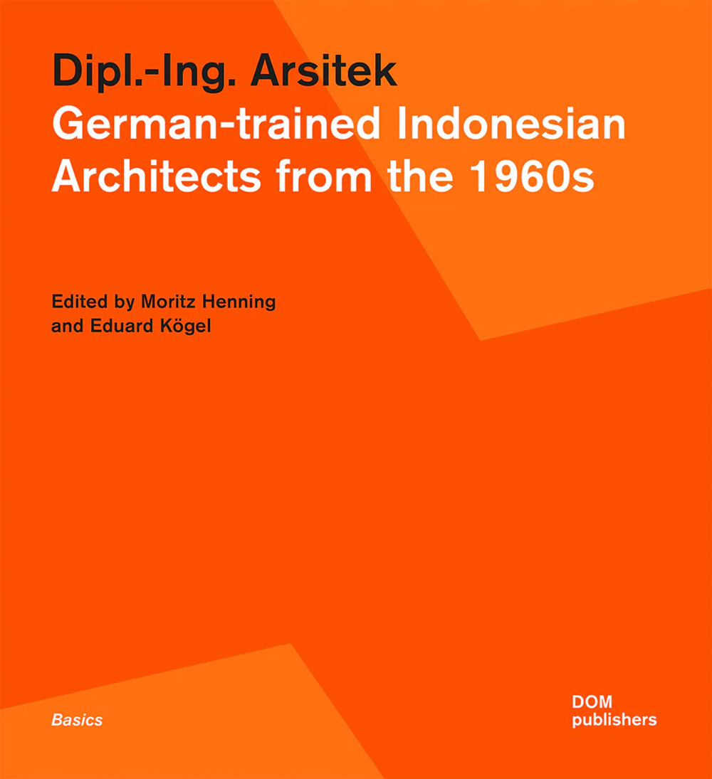 Dipl.-Ing. Arsitek. German-trained Indonesian architects from the 1960s