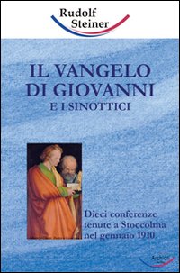 Il Vangelo di Giovanni e i sinottici. Dieci conferenze tenute a Stoccolma nel gennaio 1910