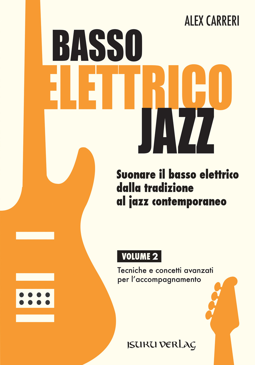 Basso elettrico jazz. Suonare il basso elettrico dalla tradizione al jazz contemporaneo. Tecniche e concetti di base per l'accompagnamento. Vol. 2