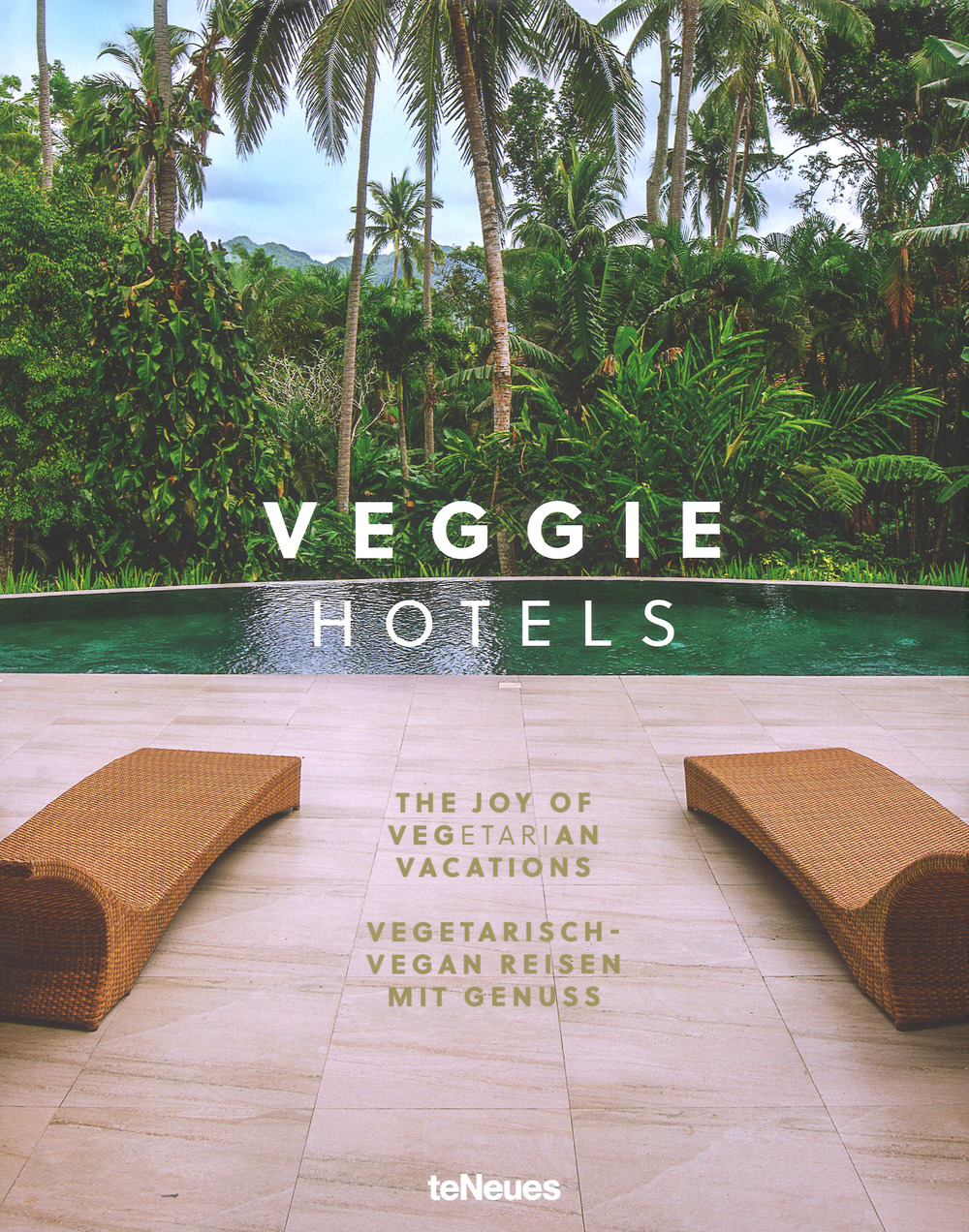 Veggie hotels. The joy of vegetarian vacations-Vegetarish. Vegan reisen mit genuss. Ediz. illustrata