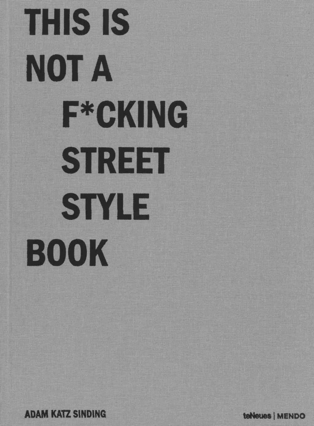 This is not a f*cking street style book. Ediz. a colori