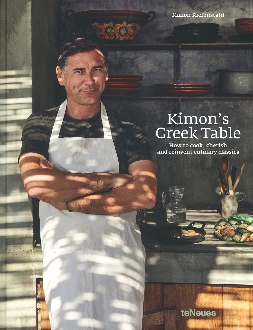 Kimon's greek table. How to cook, cherish and reinvent culinary classics