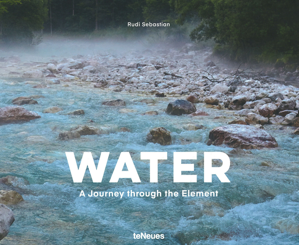 Water. A journey through the element. Ediz. inglese e tedesca