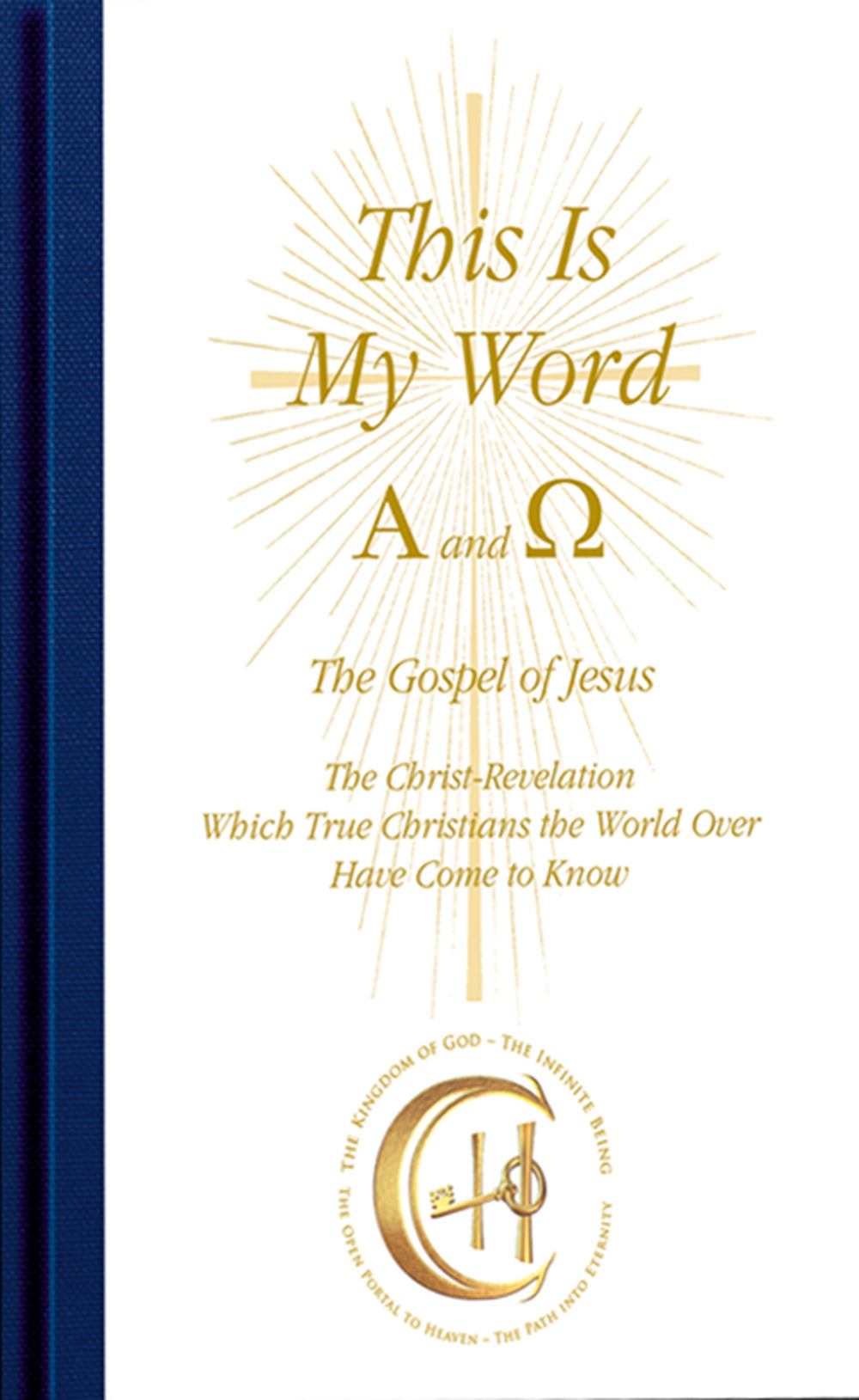 This is my word. Alpha and Omega. The Christ-revelation, which true christians the world over have come to know