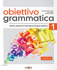 Obiettivo Grammatica. Vol. 1: Teoria, esercizi e test di lingua italiana (A1-A2)