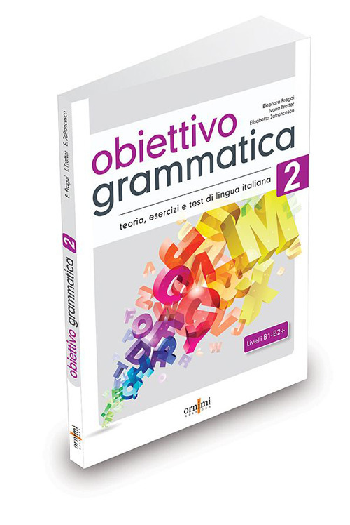 Obiettivo Grammatica. Vol. 2: Grammatica italiana per stranieri (B1-B2+)