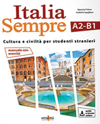 Italia sempre (A2-B1). Manuale di cultura e civiltà italiana per stranieri. Con Contenuto digitale per download e accesso on line