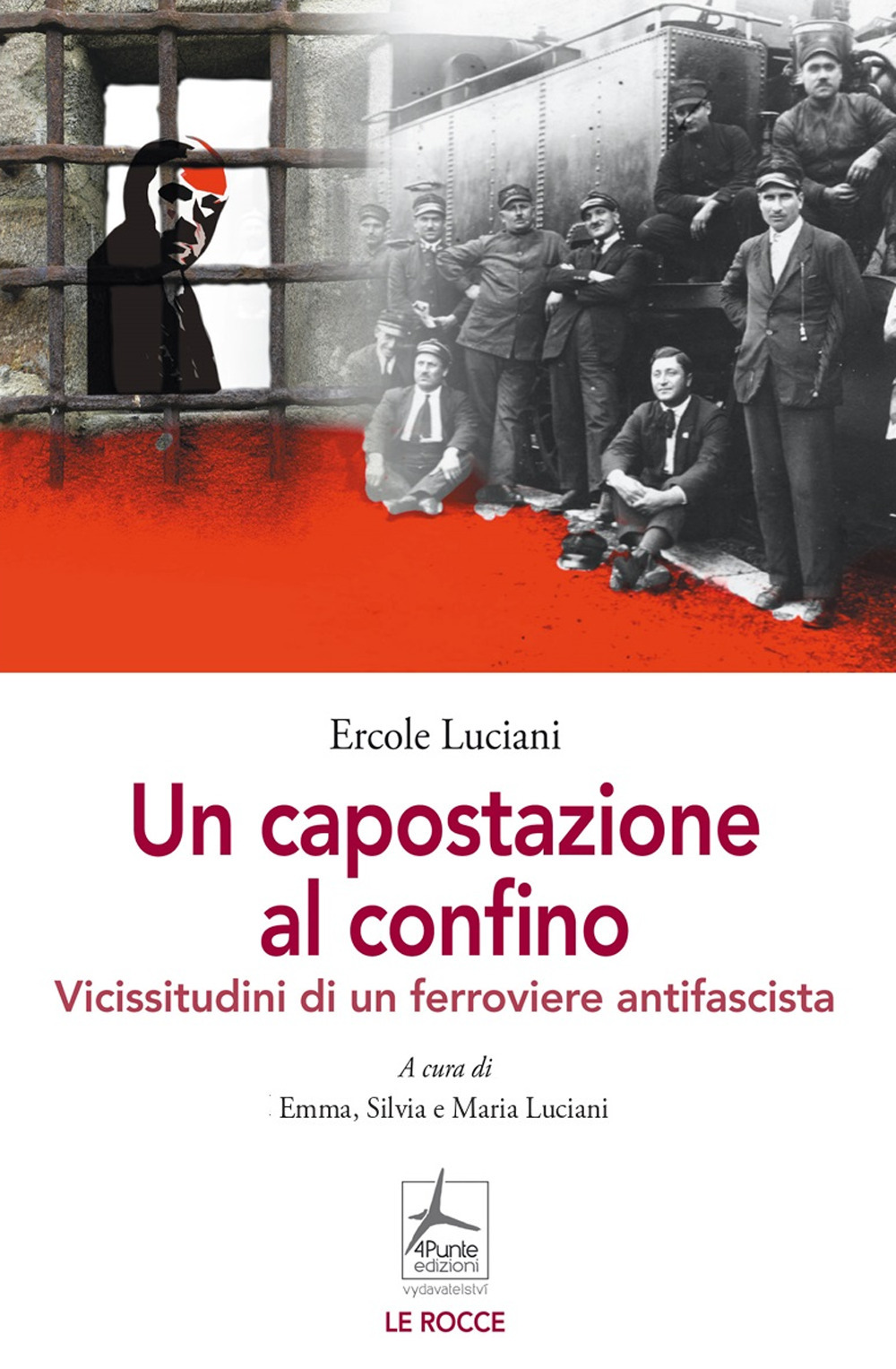 Un capostazione al confino. Vicissitudini di un ferroviere antifascista