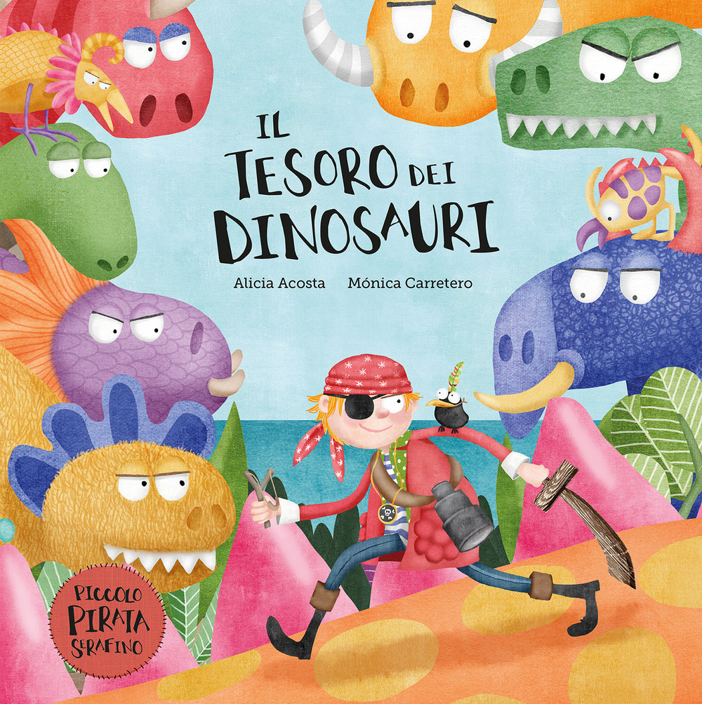 Il tesoro dei dinosauri. Il piccolo pirata Serafino. Ediz. illustrata