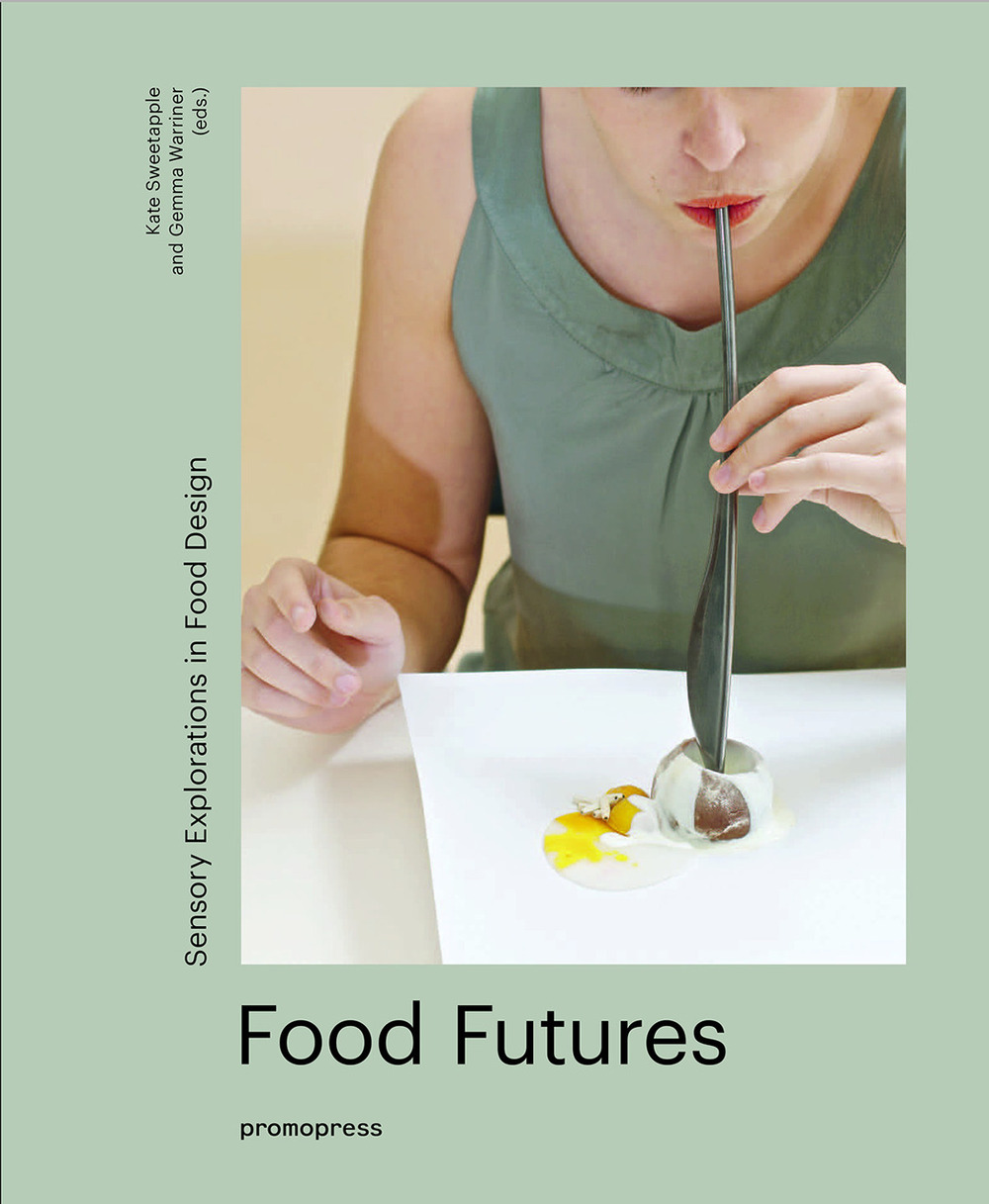 Food futures. Sensory explorations in food design