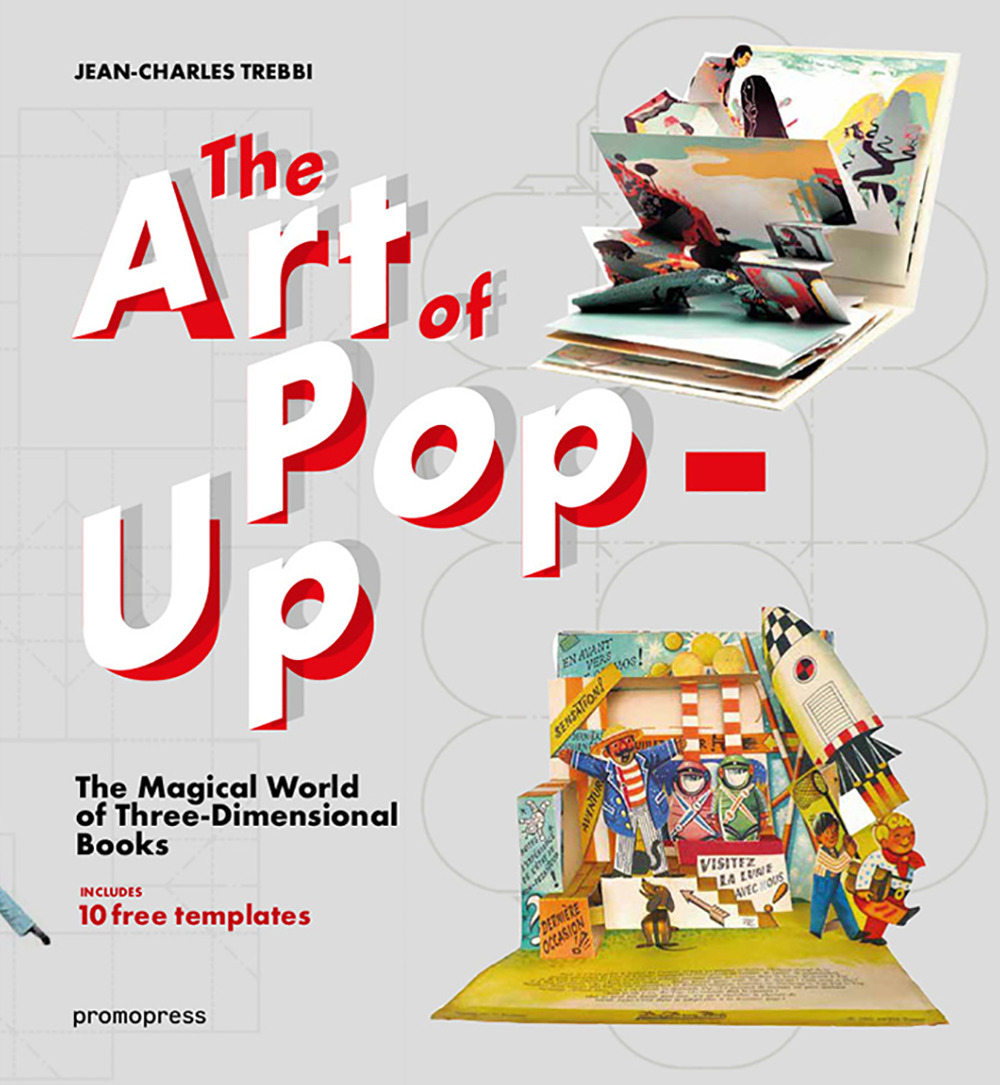 The art of pop-up. The magical world of three-dimensional books. Ediz. illustrata