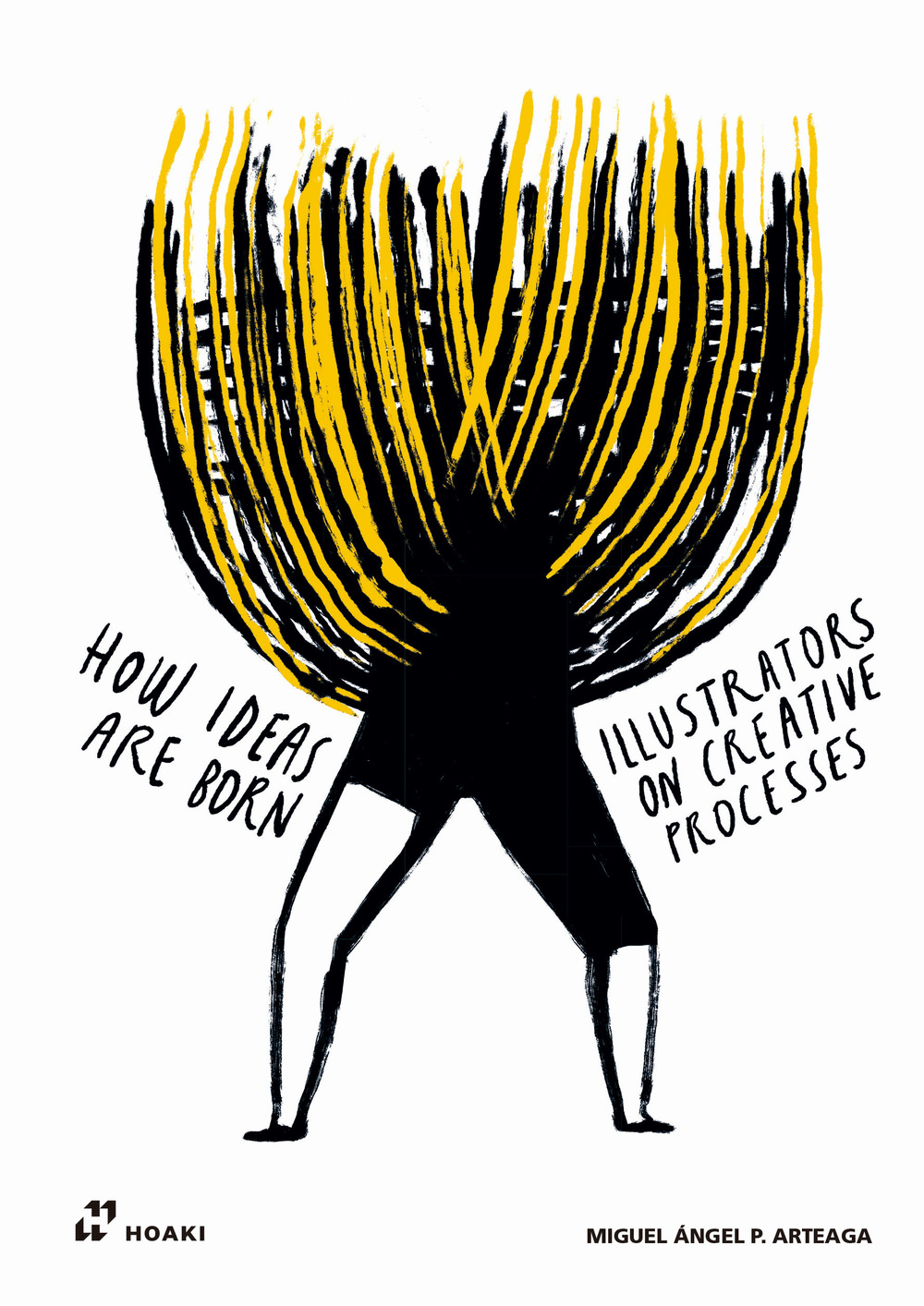 How ideas are born. Illustrators on Creative Processes. Ediz. illustrata