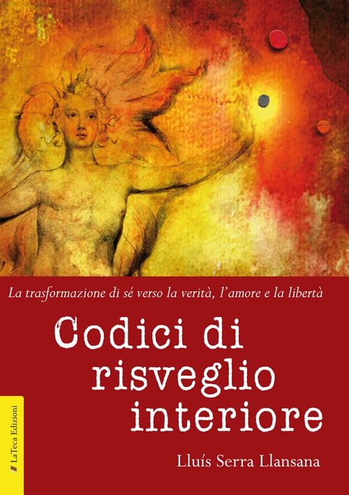 Codici di risveglio interiore. La trasformazione di sé verso la verità, l'amore e la libertà