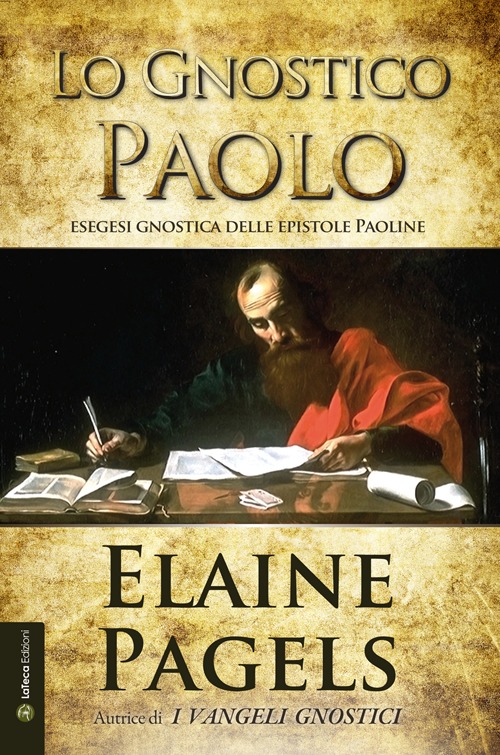 Lo gnostico Paolo. Esegesi gnostica delle epistole Paoline