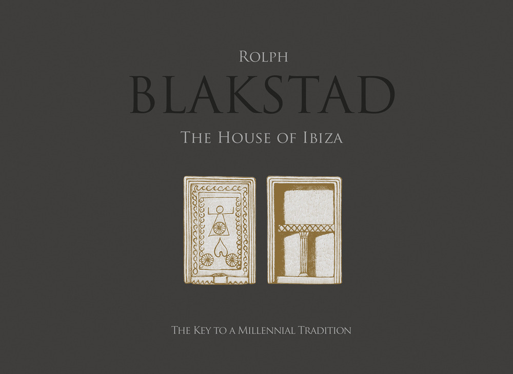 Blakstad. The house of Ibiza. Ediz. illustrata