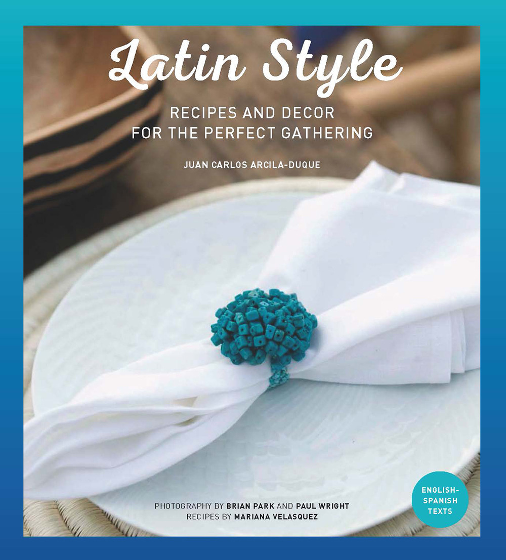 Latin style. Recipes and decor for perfect gathering