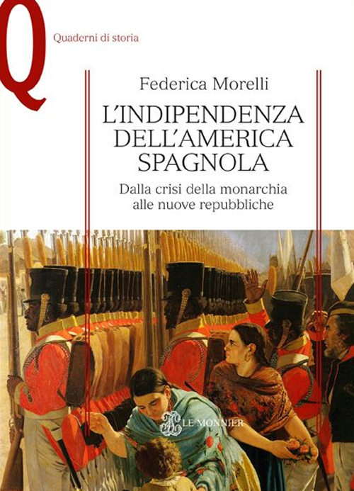 L'indipendenza dell'America spagnola. Dalla crisi della monarchia alle nuove repubbliche