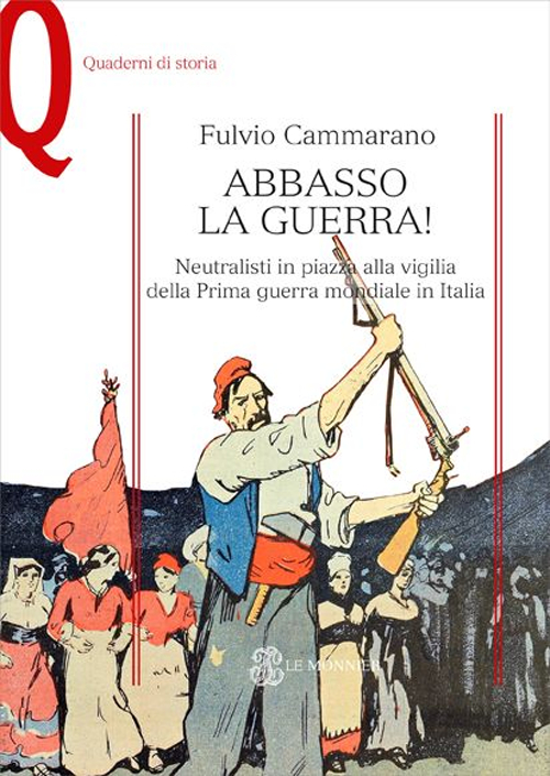 Abbasso la guerra! Neutralisti in piazza alla vigilia della prima guerra mondiale