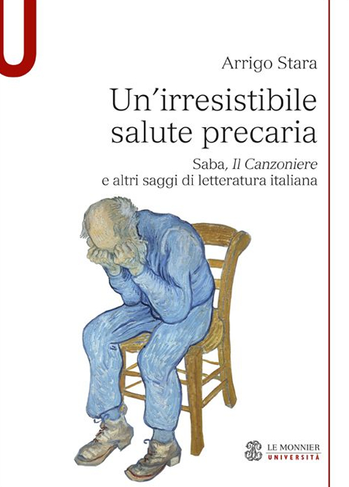 Un'irresistibile salute precaria. Saba, «Il Canzoniere» e altri saggi di letteratura italiana