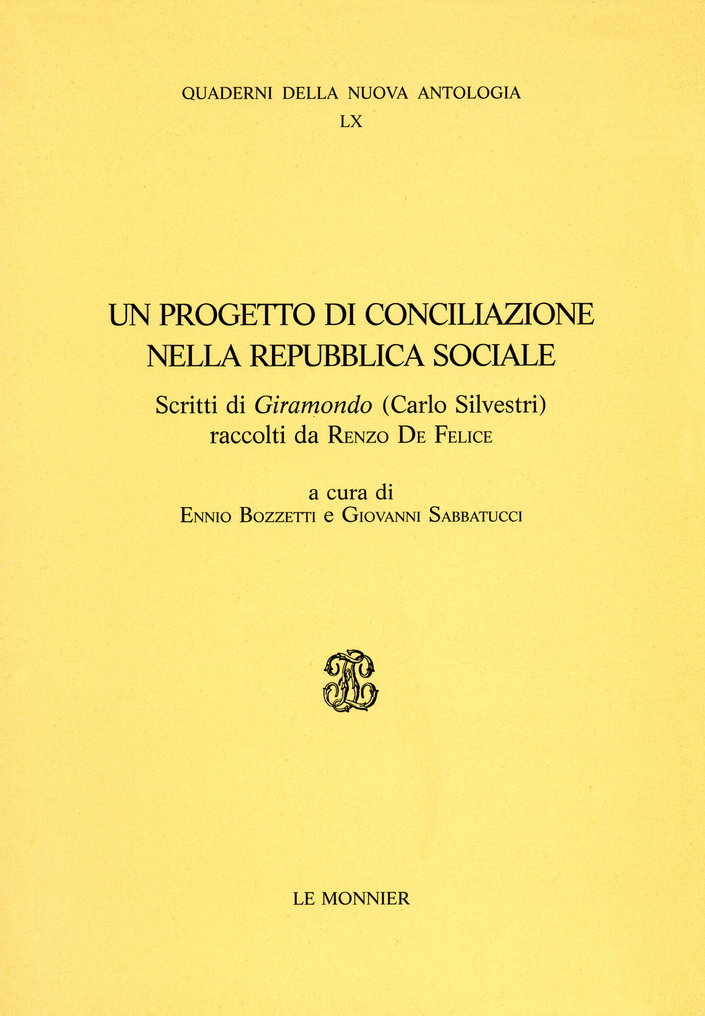Un progetto di conciliazione nella Repubblica sociale. Scritti di «Giramondo» (Carlo Silvestri) raccolti da Renzo De Felice