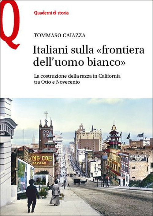 Italiani sulla «frontiera dell'uomo bianco». La costruzione della razza in California tra Otto e Novecento