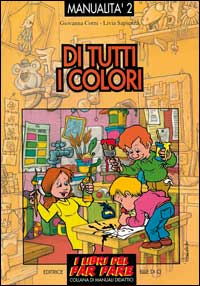 Di tutti i colori. Esperienze grafico-pittoriche