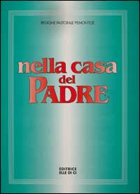 Nella casa del Padre: edizione per il Piemonte 1997. Partitura di accompagnamento. Repertorio di canti per la liturgia