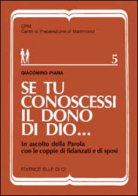 Se tu conoscessi il dono di Dio... In ascolto della parola con le coppie di fidanzati e di sposi