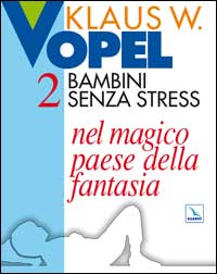 Bambini senza stress. Vol. 2: Nel magico paese della fantasia